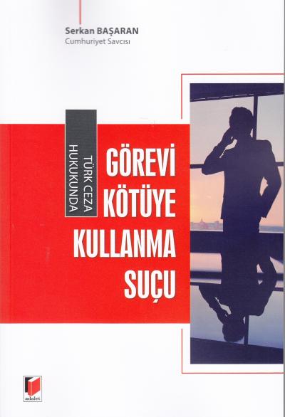 Görevi Kötüye Kullanma Suçu Serkan Başaran