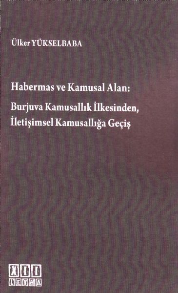Habermas Ve Kamusal Alan: Burjuva Kamusallık İlkesinden,İletişimsel Ka