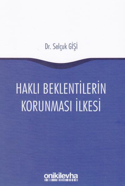 Haklı Beklentilerin Korunması İlkesi Selçuk Gişi