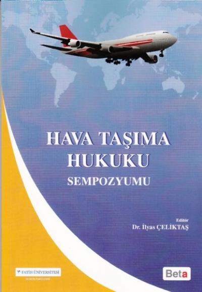 Hava Taşıma Hukuku Sempozyumu İlyas Çeliktaş