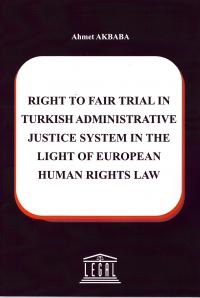 Right To Fair Trial in Turkish Adminstrative Justice System in The Lig