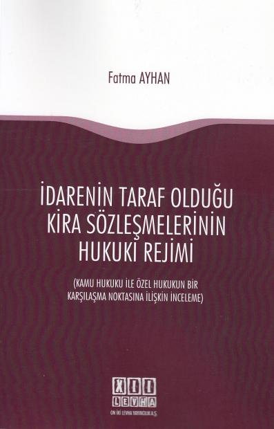 İdarenin Taraf Olduğu Kira Sözleşmelerinin Hukuki Rejimi Fatma Ayhan