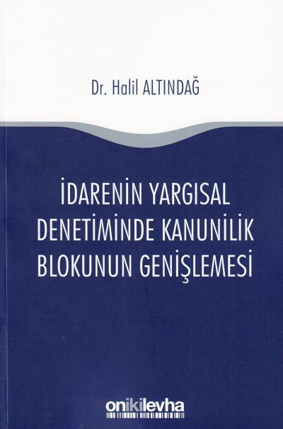 İdarenin Yargısal Denetiminde Kanunilik Blokunun Genişlemesi Halil Alt
