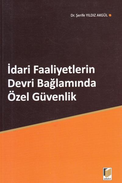İdari Faaliyetlerin Devri Bağlamında Özel Güvenlik Şerife Yıldız Akgül