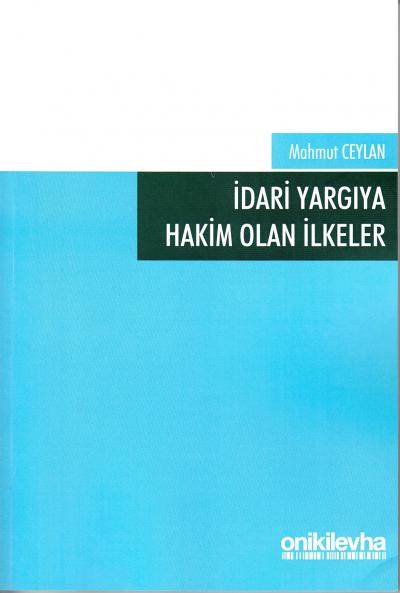 İdari Yargıya Hakim Olan İlkeler Mahmut Ceylan