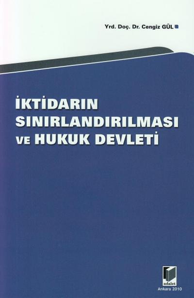 İktidarın Sınırlandırılması ve Hukuk Devleti Cengiz Gül