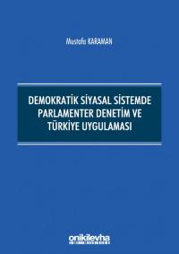 Demokratik Siyasal Sistemde Parlamenter Denetim ve Türkiye Uygulaması 