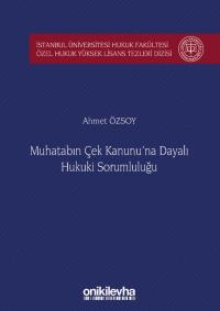 Muhatabın Çek Kanunu'na Dayalı Hukuki Sorumluluğu Ahmet Özsoy