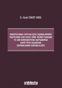 Kara Yolunda Yapılan Eşya Taşımalarında Taşıyıcının 6102 Sayılı Türk T
