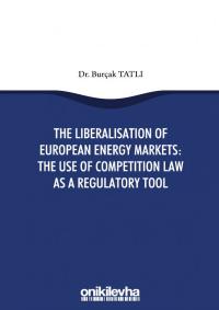The Liberalisation Of European Energy Markets: The Use Of Competition 