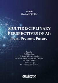 Multidisciplinary Perspectives of AI: Past, Present, Future Harika Sük