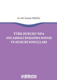 Türk Hukuku'nda Anlaşmalı Boşanma Davası ve Hukuki Sonuçları Zeynep Ya