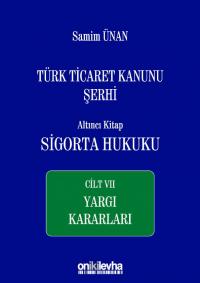 Türk Ticaret Kanunu Şerhi Altıncı Kitap: Sigorta Hukuku- Cilt VII - Ya
