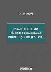 Osmanlı Hukukunda Bir Kredi Vasıtası Olarak Muamele-i Şer'iyye (XVII. 