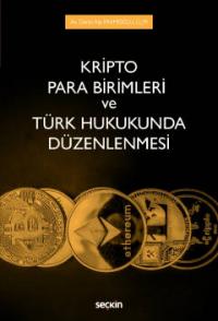 Kripto Para Birimleri ve Türk Hukukunda Düzenlenmesi Deniz Alp İmamoğl