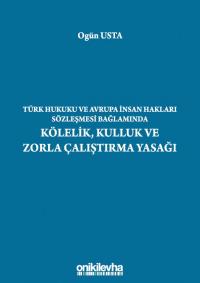 Türk Hukuku ve Avrupa İnsan Hakları Sözleşmesi Bağlamında Kölelik, Kul