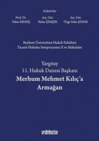 Yargıtay 11. Hukuk Dairesi Başkanı Merhum Mehmet Kılıç'a Armağan Tekin