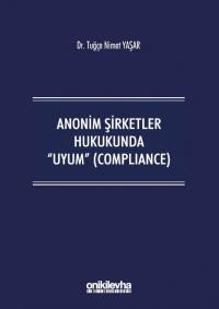 Anonim Şirketler Hukukunda Uyum (Compliance) Tuğçe Nimet Yaşar
