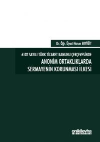 6102 Sayılı Türk Ticaret Kanunu Çerçevesinde Anonim Ortaklıklarda Serm