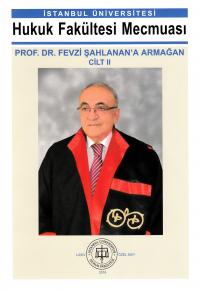 İstanbul Üniversitesi Hukuk Fakültesi Mecmuası Prof. Dr. Fevzi Şahlana