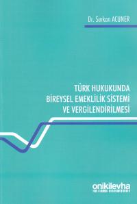 Türk Hukukunda Bireysel Emeklilik Sistemi ve Vergilendirilmesi Serkan 