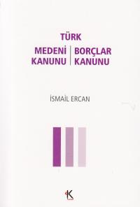 Türk Medeni Kanunu ve Türk Borçlar Kanunu İsmail Ercan