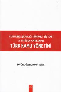 Cumhurbaşkanlığı Hükümet Sistemi Ve Yeniden Yapılan Türk Kamu Yönetimi