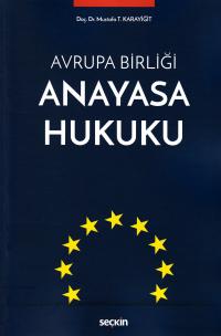 Avrupa Birliği Anayasa Hukuku Mustafa T. Karayiğit