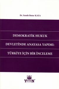 Demokratik Hukuk Devletinde Anayasa Yapımı: Türkiye İçin Bir İnceleme 