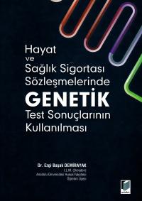 Hayat ve Sağlık Sigortası Sözleşmelerinde Genetik Test Sonuçlarının Ku