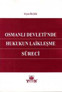 Osmanlı Devleti'nde Hukukun Laikleşme Süreci Feyza Ölçek