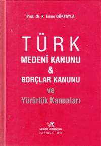 Türk Medeni Kanunu ve Borçlar Kanunu ve Yürürlük Kanunları Emre Gökyay