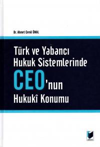 Türk ve Yabancı Hukuk Sistemlerinde CEO 'nun Hukuki Konumu Ahmet Cemil