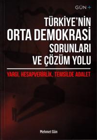 Türkiye'nin Orta Demokrasi Sorunları ve Çözüm Yolu Mehmet Gün