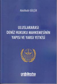 Uluslararası Deniz Hukuku Mahkemesinin Yapısı ve Yargı Yetkisi Abdulka