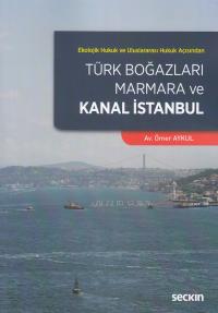 Türk Boğazları Marmara ve Kanal İstanbul Ömer Aykul
