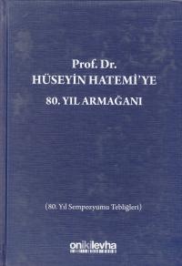 Prof. Dr. Hüseyin Hatemi'ye 80. Yıl Armağanı