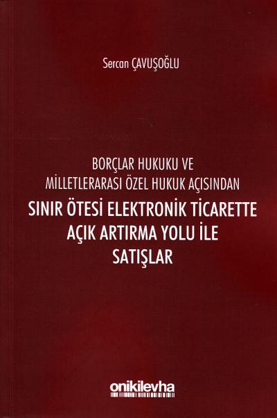 Boçlar Hukuku ve Milletlerarası Özel Hukuk Açısından Sınır Ötesi Elektronik Ticarette Açık Artırma Yolu İle Satışlar