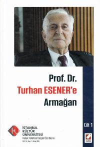 Prof. Dr. Turhan ESENER'e Armağan Yeliz Bozkurt Gümrükçüoğlu