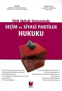 Türk Hukuk Sisteminde Seçim ve Siyasi Partiler Hukuku Kazım Uslu