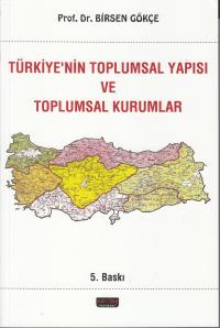 Türkiye'nin Toplumsal Yapısı ve Toplumsal Kurumlar Birsen Gökçe