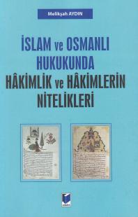 İslam ve Osmanlı Hukukunda Hakimlik ve Hakimlerin Nitelikleri Melikşah