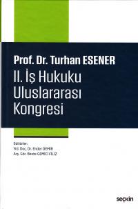 Prof. Dr. Turhan Esener II. İş Hukuku Uluslararası Kongresi Ender Demi