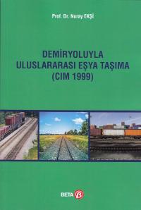 Demiryoluyla Uluslararası Eşya Taşıma (Cım 1999) Nuray Ekşi