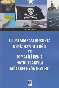 Uluslararası Hukukta Deniz Haydutluğu ve Somalili Deniz Haydutlarıyla 