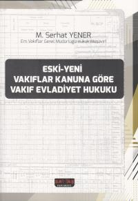 Vakıflar Kanununa Göre Vakıf Evladiyet Hukuku M. Serhat Yener