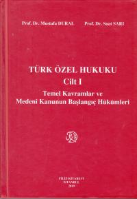 Türk Özel Hukuku Cilt I Temel Kavramlar ve Medeni Kanunun Başlangıç Hü