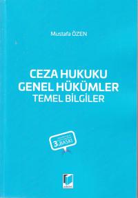 Ceza Hukuku Genel Hükümler Temel Bilgiler Mustafa Özen