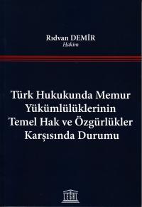 Türk Hukukunda Memur Yükümlülüklerinin Temel Hak ve Özgürlükler Karşıs