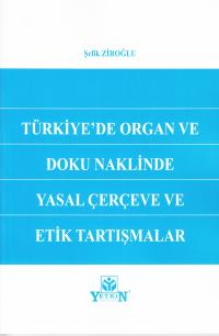 Türkiye'de Organ ve Doku Naklinde Yasal Çerçeve ve Etik Tartışmalar Şe